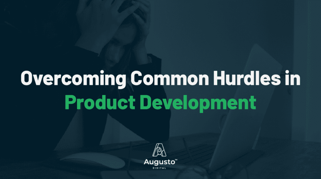 Overcoming Common Hurdles in Product Development